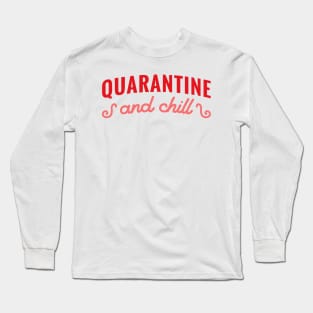 Quarantine And Chill Long Sleeve T-Shirt